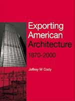 Exporting American Architecture 1870-2000