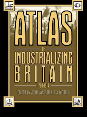 Atlas of Industrializing Britain, 1780-1914