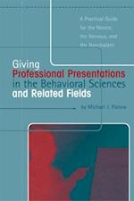 Giving Professional Presentations in the Behavioral Sciences and Related Fields
