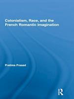 Colonialism, Race, and the French Romantic Imagination