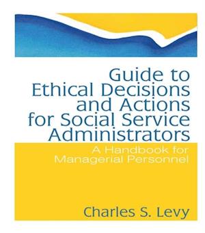 Guide to Ethical Decisions and Actions for Social Service Administrators