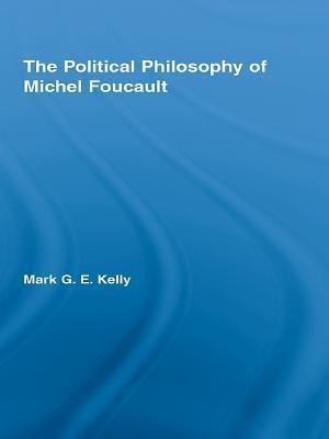 The Political Philosophy of Michel Foucault