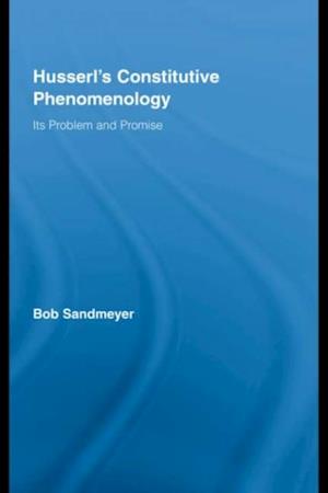 Husserl''s Constitutive Phenomenology