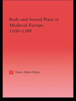 Body and Sacred Place in Medieval Europe, 1100-1389