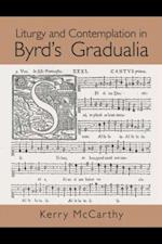 Liturgy and Contemplation in Byrd''s Gradualia