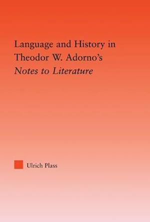 Language and History in Adorno''s Notes to Literature