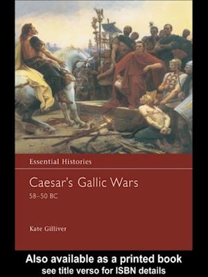 Caesar''s Gallic Wars 58-50 BC