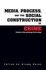 Media, Process, and the Social Construction of Crime