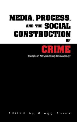 Media, Process, and the Social Construction of Crime