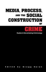 Media, Process, and the Social Construction of Crime