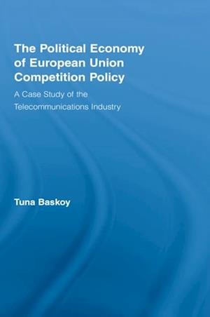 The Political Economy of European Union Competition Policy