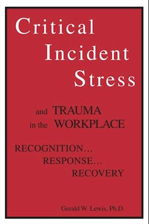 Critical Incident Stress And Trauma In The Workplace