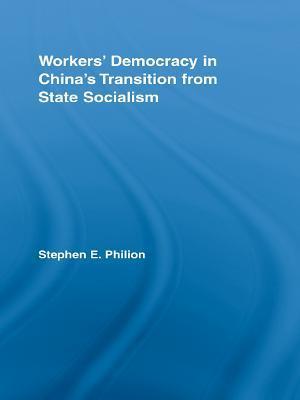 Workers'' Democracy in China''s Transition from State Socialism