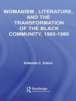 Womanism, Literature, and the Transformation of the Black Community, 1965-1980