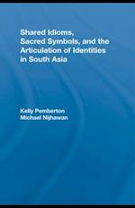 Shared Idioms, Sacred Symbols, and the Articulation of Identities in South Asia