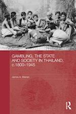 Gambling, the State and Society in Thailand, c.1800-1945