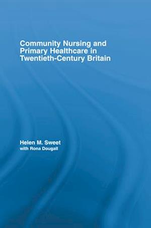 Community Nursing and Primary Healthcare in Twentieth-Century Britain