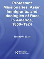 Protestant Missionaries, Asian Immigrants, and Ideologies of Race in America, 1850–1924