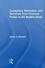 Conspiracy, Revolution, and Terrorism from Victorian Fiction to the Modern Novel