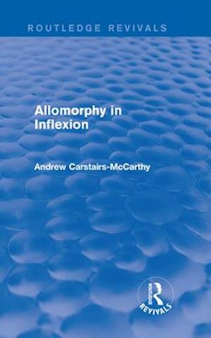 Allomorphy in Inflexion (Routledge Revivals)