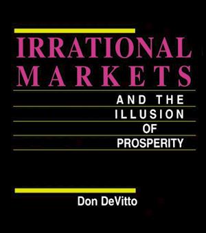 Irrational Markets and the Illusion of Prosperity