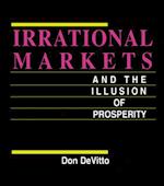 Irrational Markets and the Illusion of Prosperity