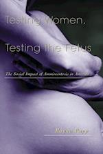Testing Women, Testing the Fetus