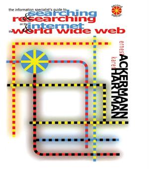 The Information Specialist''s Guide to Searching and Researching on the Internet and the World Wide Web