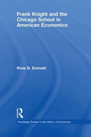 Frank Knight and the Chicago School in American Economics