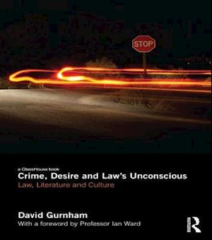 Crime, Desire and Law''s Unconscious