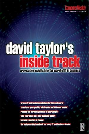David Taylor''s Inside Track: Provocative Insights into the World of IT in Business