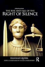 The Rise and Fall of the Right of Silence