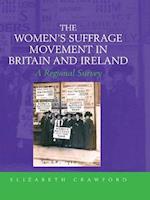 The Women''s Suffrage Movement in Britain and Ireland