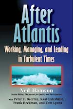 AFTER ATLANTIS: Working, Managing, and Leading in Turbulent Times