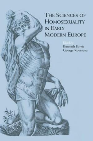 The Sciences of Homosexuality in Early Modern Europe