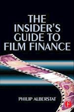 The Insider''s Guide to Film Finance