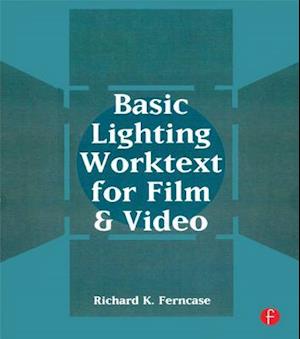 Basic Lighting Worktext for Film and Video