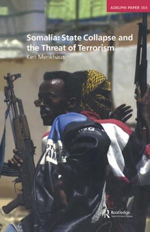 Somalia: State Collapse and the Threat of Terrorism