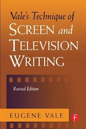 Vale''s Technique of Screen and Television Writing