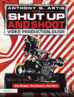 Shut Up and Shoot Video Production Guide