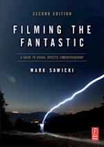 Filming the Fantastic:  A Guide to Visual Effects Cinematography