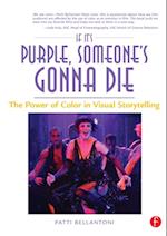 If It''s Purple, Someone''s Gonna Die: The Power of Color in Visual Storytelling
