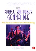 If It's Purple, Someone's Gonna Die: The Power of Color in Visual Storytelling