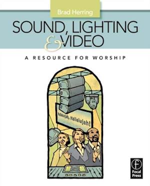 Sound, Lighting and Video: A Resource for Worship