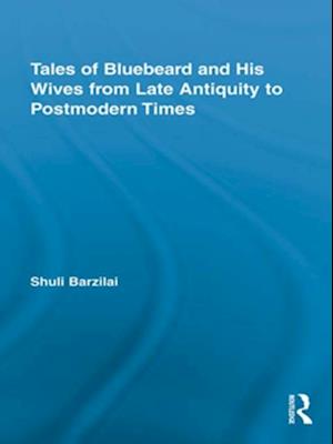 Tales of Bluebeard and His Wives from Late Antiquity to Postmodern Times