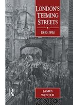 London''s Teeming Streets, 1830-1914