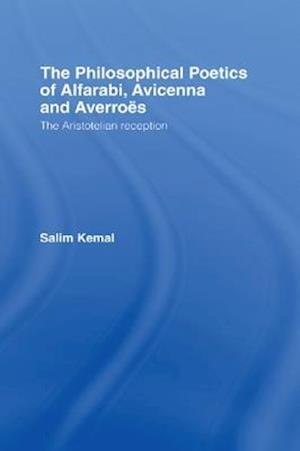 The Philosophical Poetics of Alfarabi, Avicenna and Averroes