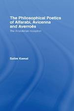 The Philosophical Poetics of Alfarabi, Avicenna and Averroes