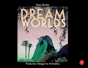 Dream Worlds: Production Design for Animation