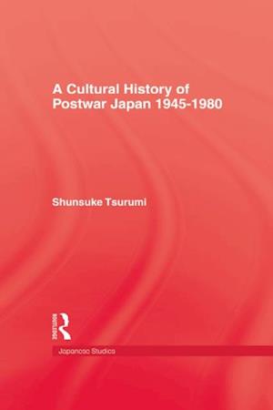 A Cultural History of Postwar Japan 1945-1980